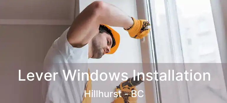  Lever Windows Installation Hillhurst - BC