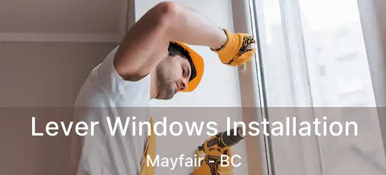 Lever Windows Installation Mayfair - BC