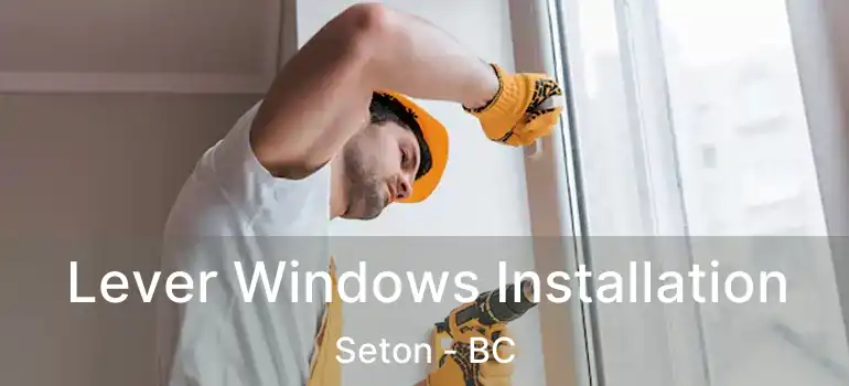  Lever Windows Installation Seton - BC