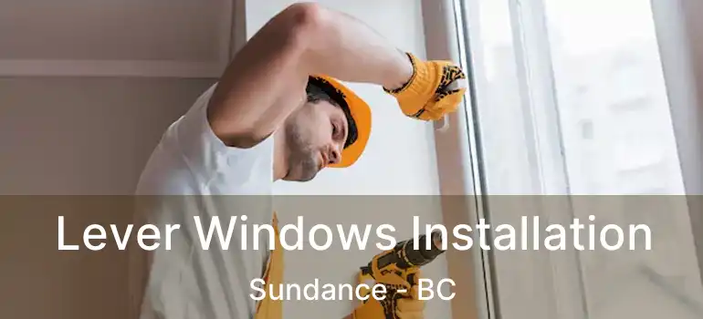  Lever Windows Installation Sundance - BC
