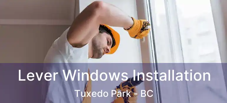  Lever Windows Installation Tuxedo Park - BC