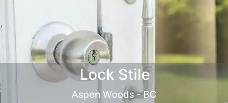  Lock Stile Aspen Woods - BC