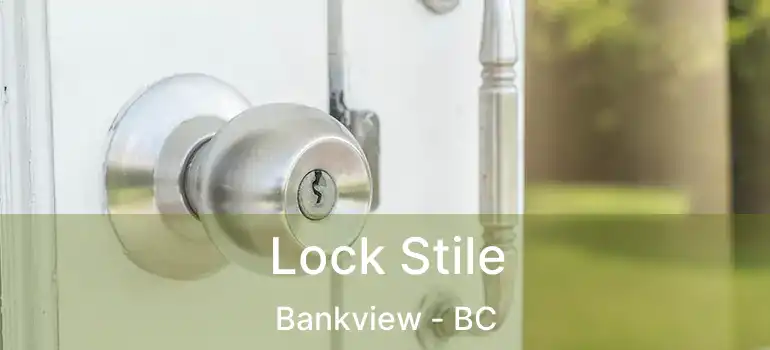  Lock Stile Bankview - BC