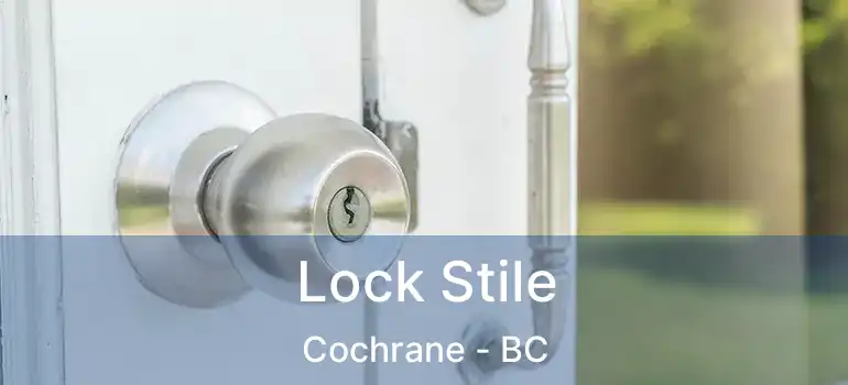  Lock Stile Cochrane - BC