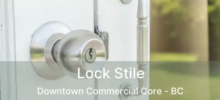  Lock Stile Downtown Commercial Core - BC