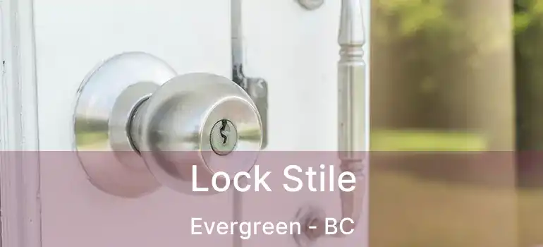  Lock Stile Evergreen - BC