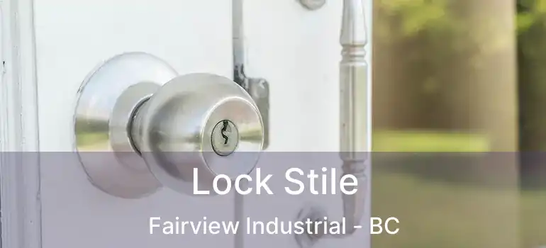  Lock Stile Fairview Industrial - BC