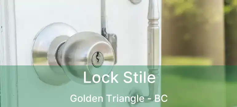  Lock Stile Golden Triangle - BC