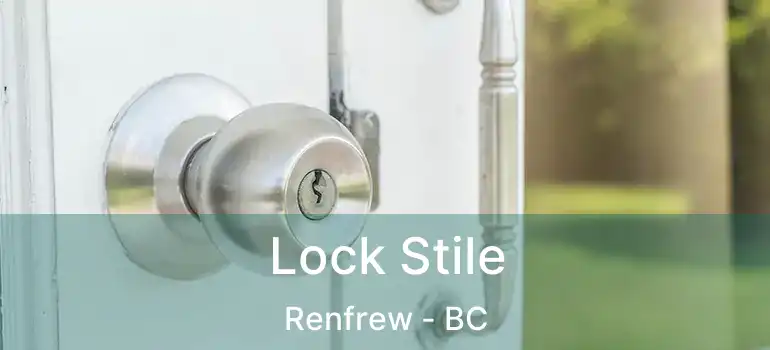  Lock Stile Renfrew - BC