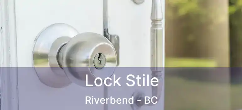  Lock Stile Riverbend - BC