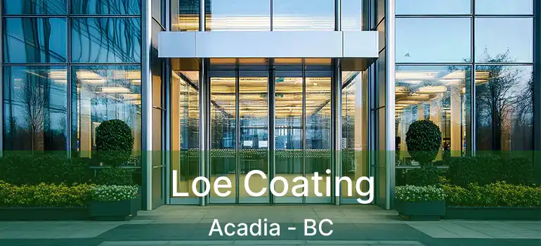  Loe Coating Acadia - BC