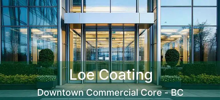  Loe Coating Downtown Commercial Core - BC