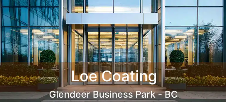  Loe Coating Glendeer Business Park - BC