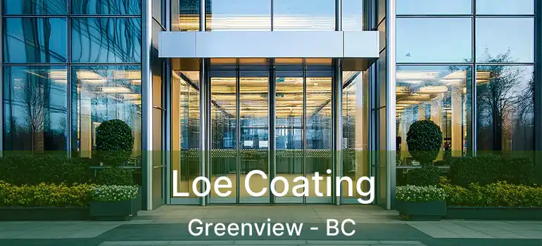  Loe Coating Greenview - BC
