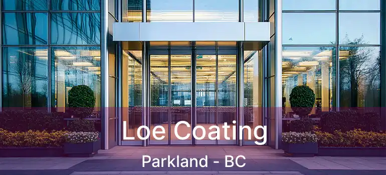  Loe Coating Parkland - BC