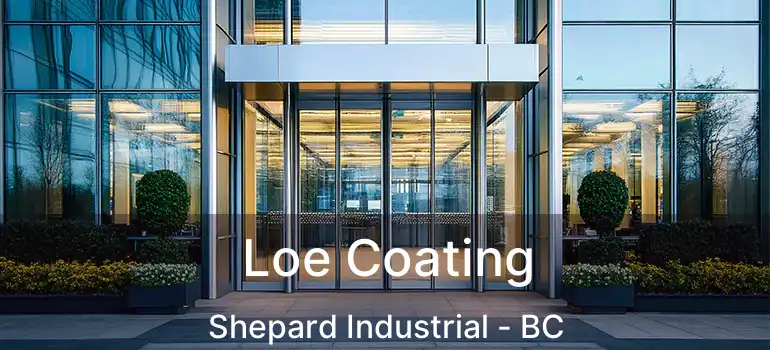  Loe Coating Shepard Industrial - BC