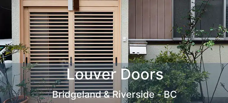  Louver Doors Bridgeland & Riverside - BC