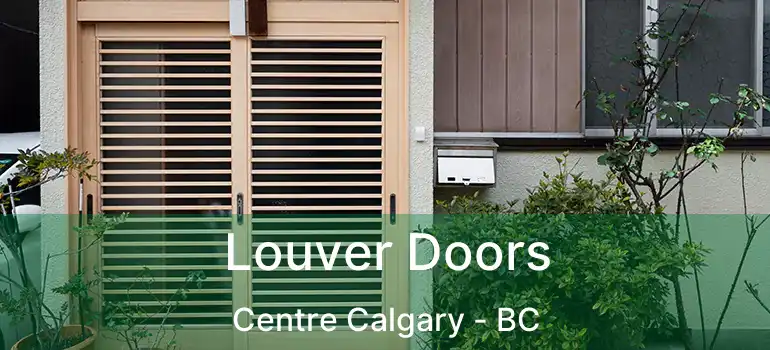  Louver Doors Centre Calgary - BC