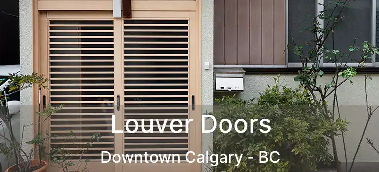  Louver Doors Downtown Calgary - BC