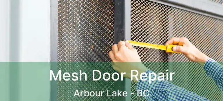  Mesh Door Repair Arbour Lake - BC
