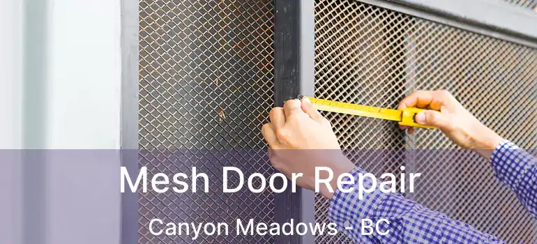  Mesh Door Repair Canyon Meadows - BC