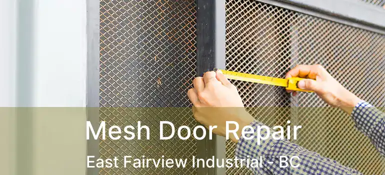  Mesh Door Repair East Fairview Industrial - BC