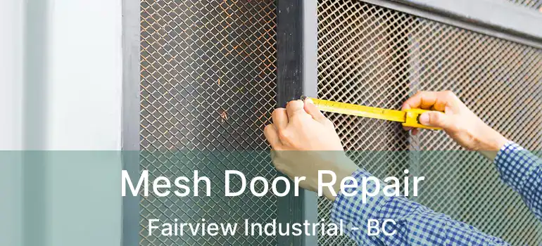  Mesh Door Repair Fairview Industrial - BC