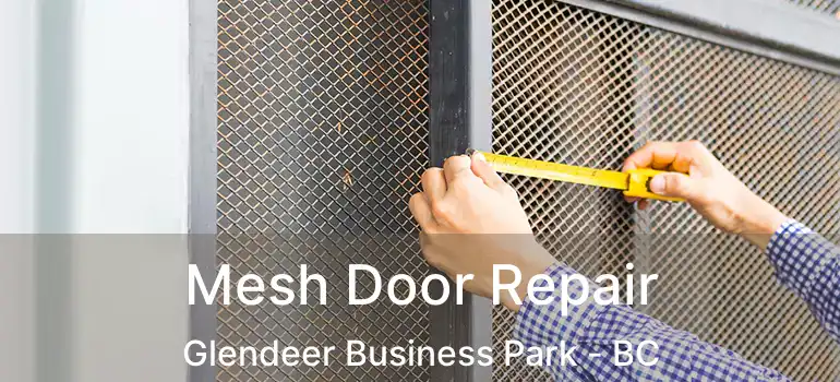  Mesh Door Repair Glendeer Business Park - BC