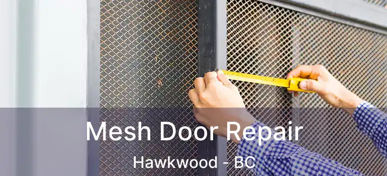  Mesh Door Repair Hawkwood - BC