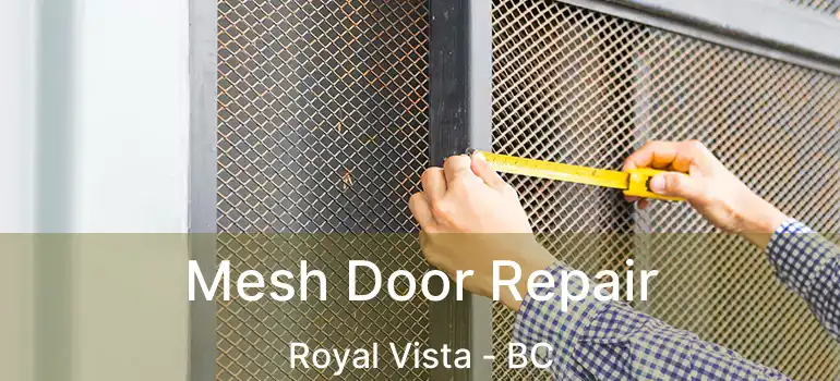  Mesh Door Repair Royal Vista - BC