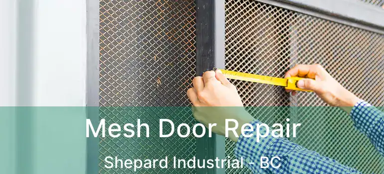  Mesh Door Repair Shepard Industrial - BC