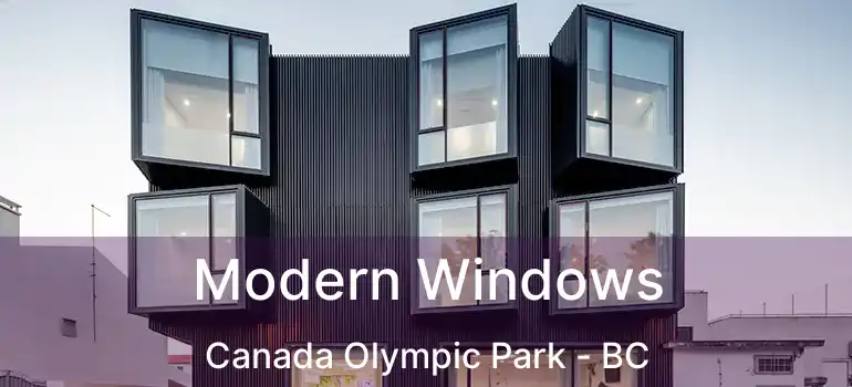  Modern Windows Canada Olympic Park - BC