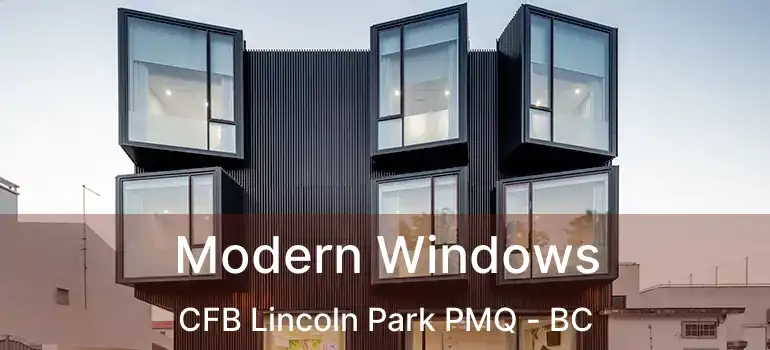  Modern Windows CFB Lincoln Park PMQ - BC