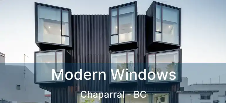  Modern Windows Chaparral - BC