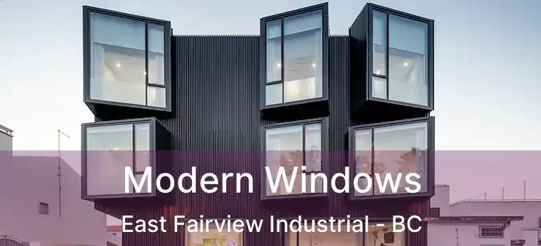  Modern Windows East Fairview Industrial - BC