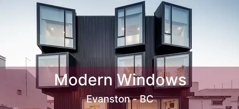  Modern Windows Evanston - BC