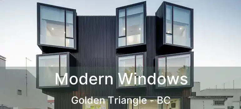  Modern Windows Golden Triangle - BC
