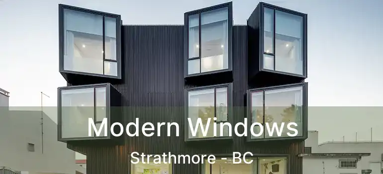  Modern Windows Strathmore - BC