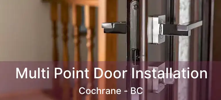  Multi Point Door Installation Cochrane - BC