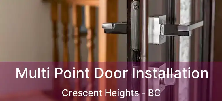  Multi Point Door Installation Crescent Heights - BC