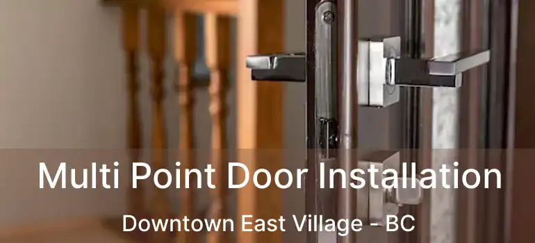  Multi Point Door Installation Downtown East Village - BC