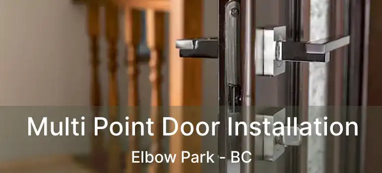  Multi Point Door Installation Elbow Park - BC