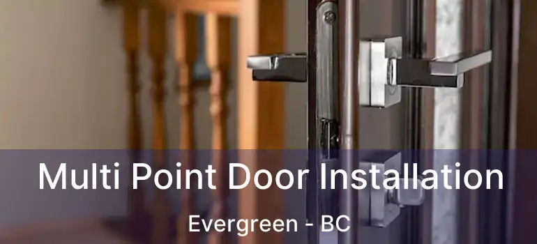  Multi Point Door Installation Evergreen - BC