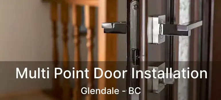  Multi Point Door Installation Glendale - BC