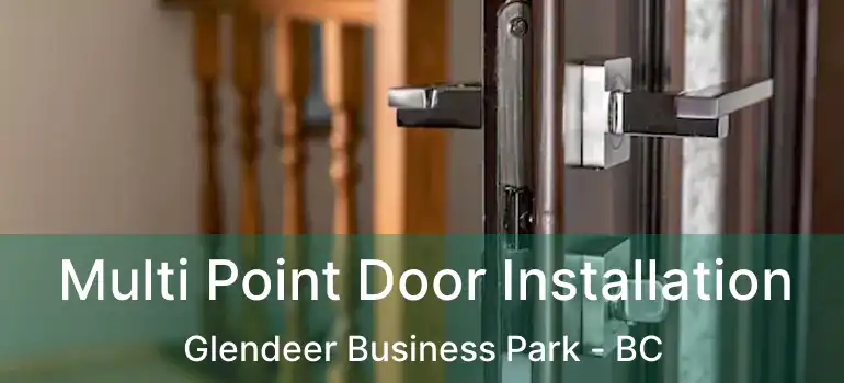  Multi Point Door Installation Glendeer Business Park - BC