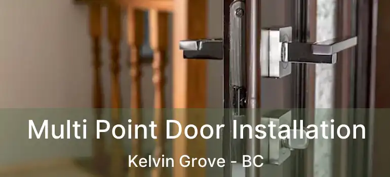  Multi Point Door Installation Kelvin Grove - BC