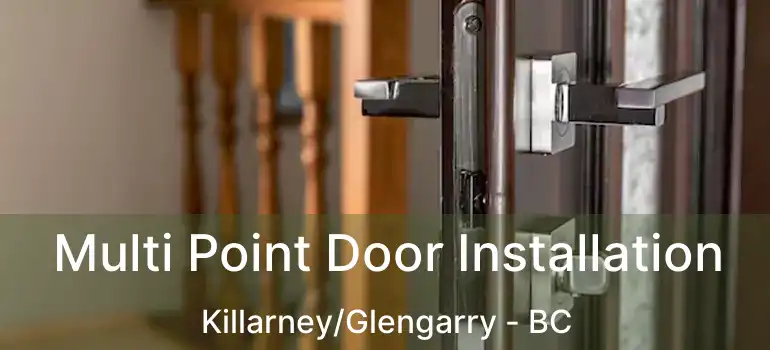  Multi Point Door Installation Killarney/Glengarry - BC