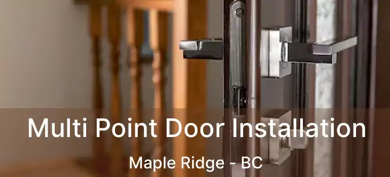  Multi Point Door Installation Maple Ridge - BC