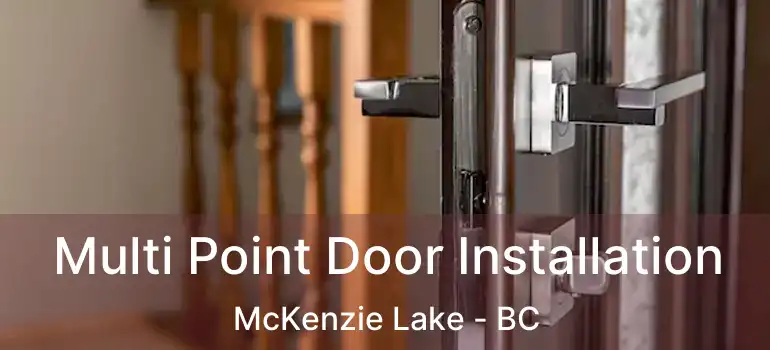  Multi Point Door Installation McKenzie Lake - BC