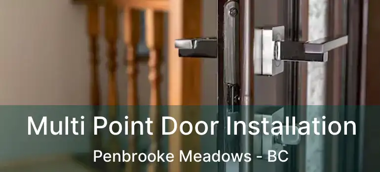  Multi Point Door Installation Penbrooke Meadows - BC